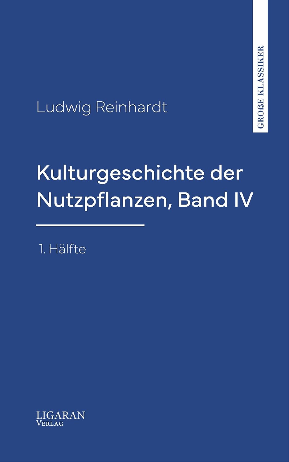 Kulturgeschichte der Nutzpflanzen, Band IV, 1. Hälfte (German Edition)