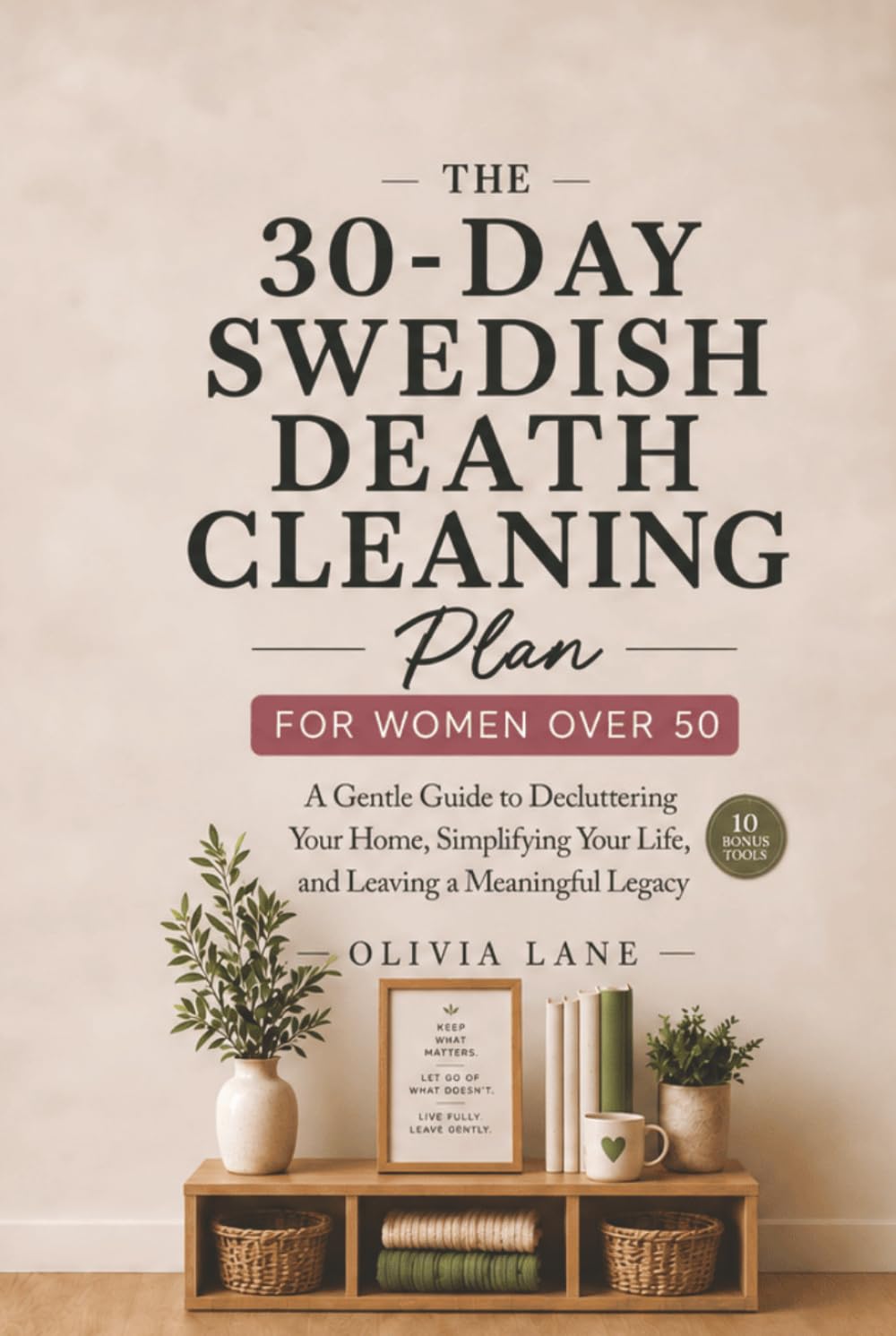 The 30-Day Swedish Death Cleaning Plan for Women Over 50: A Gentle Guide to Decluttering Your Home, Simplifying Your Life, and Leaving a Meaningful Legacy baixar o livro de graça