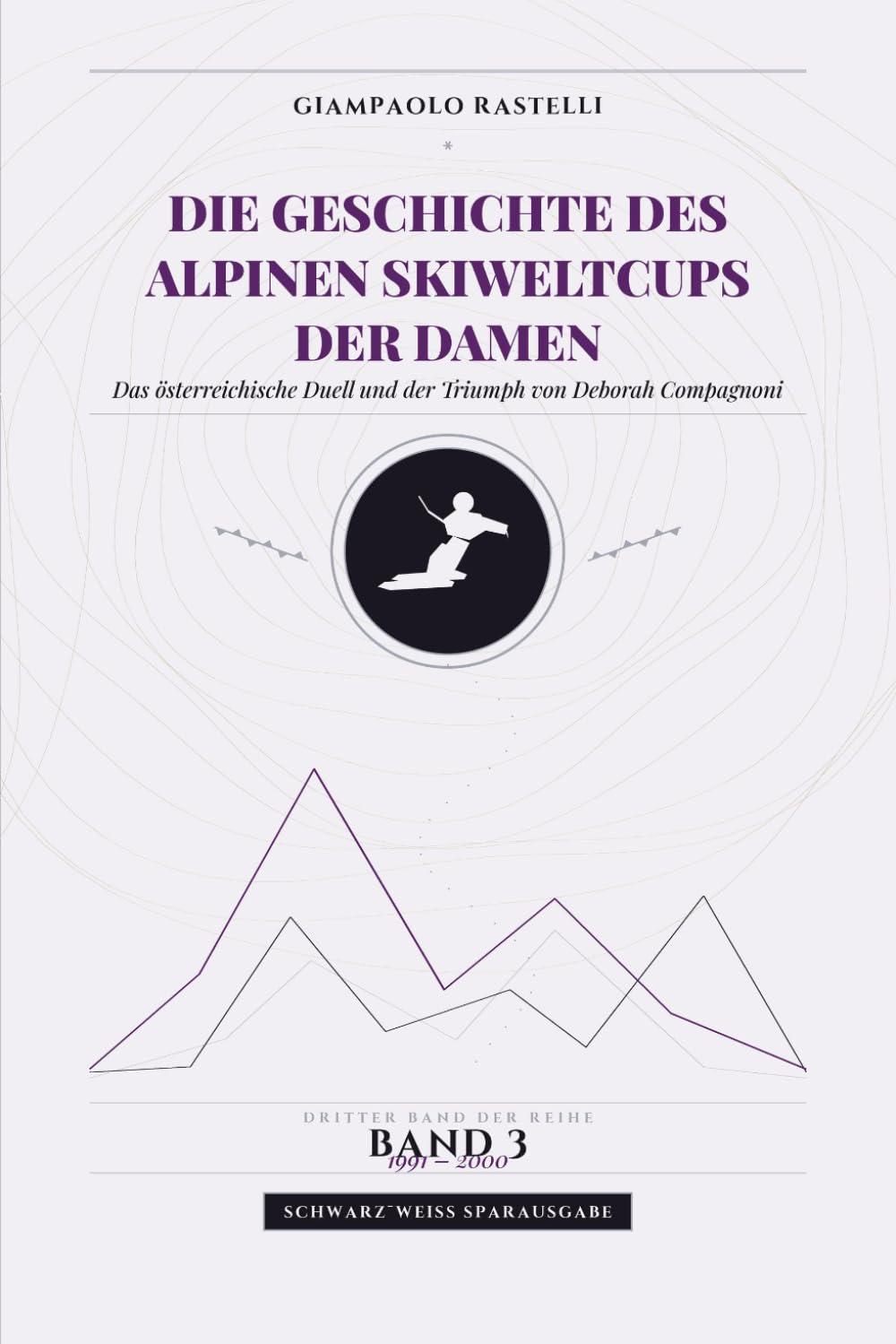 Die Geschichte des Alpinen Skiweltcups der Damen. Das österreichische Duell und der Triumph von Deborah Compagnoni: Alle Ergebnisse, progressive... Schwarz-Weiss Sparausgabe (German Edition) baixar livro de graça