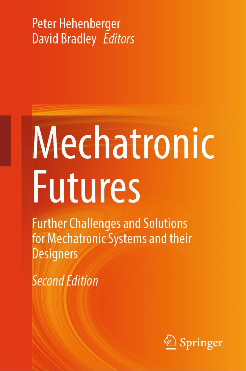 Mechatronic Futures: Further Challenges and Solutions for Mechatronic Systems and their Designers (English Edition) baixar o livro de graça