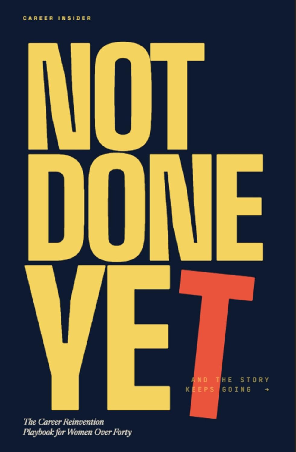 ler totalmente NOT DONE YET: The Career Reinvention Playbook for Women Over 40 (Career Insider Series) (English Edition)