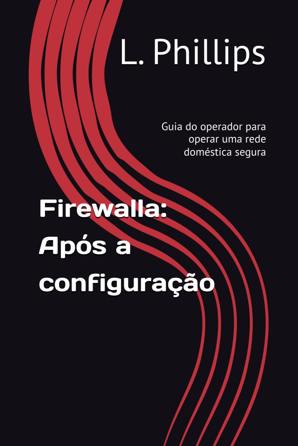 Firewalla: Após a configuração: Guia do operador para operar uma rede doméstica segura (Segurança Pessoal no Mundo Digital) (Portuguese Edition) baixar o livro de graça
