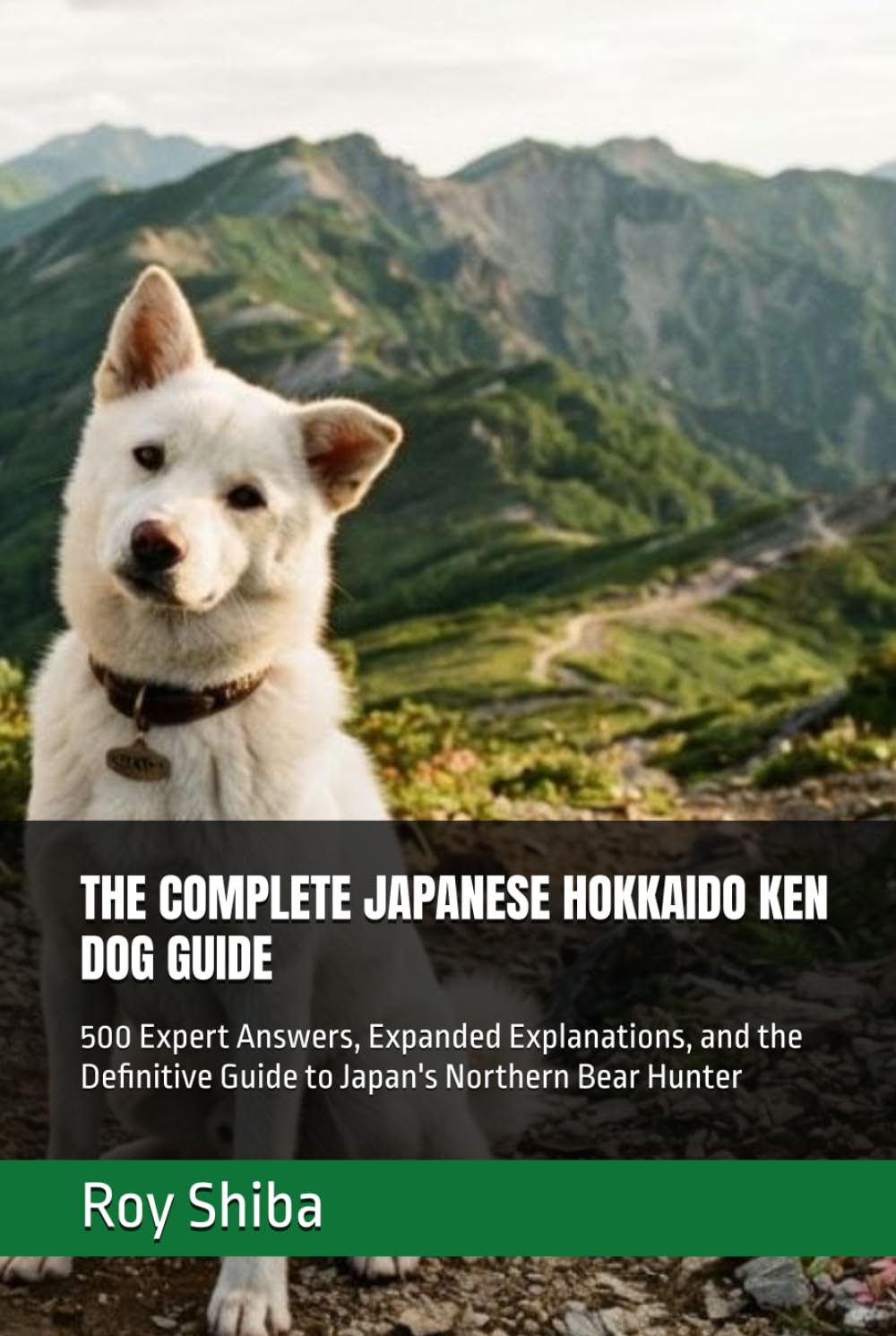 ler totalmente THE COMPLETE JAPANESE HOKKAIDO KEN DOG GUIDE: 500 Expert Answers, Expanded Explanations, and the Definitive Guide to Japan's Northern Bear Hunter (The Complete Dog Guide Series)