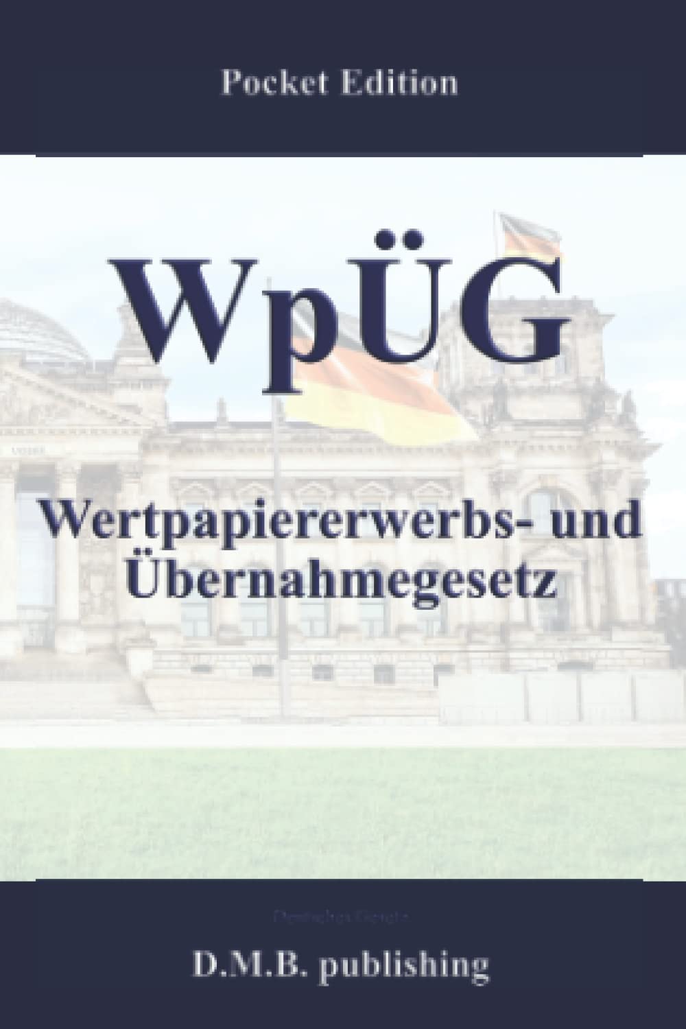 WpÜG - Wertpapiererwerbs- und Übernahmegesetz: Pocket Law Edition (German Edition)