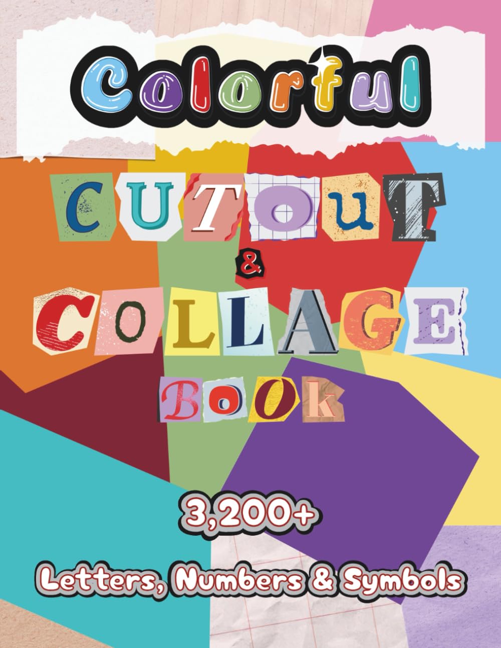 ler totalmente Colorful Cutout and Collage Book: A Collection of 3,200+ Letters, Numbers & Symbols in Bold and Vivid Colors for Ransom Notes, Junk Journals, Scrapbooks, Bulletins & Mixed Media Art