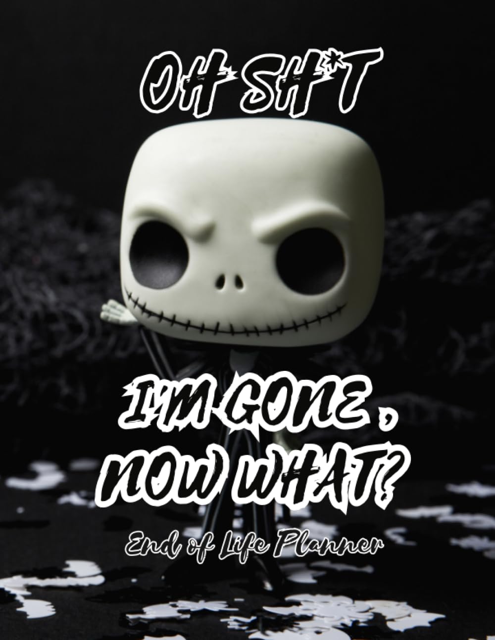 Oh Sh*t,I'm Gone, Now What?: End of Life Planner,Important Shit You Need to Know & Do When I Die (Estate Planner, Funeral Details, Final Wishes, Assets Overview. (8.5 x 11,120pages). baixar livro de graça