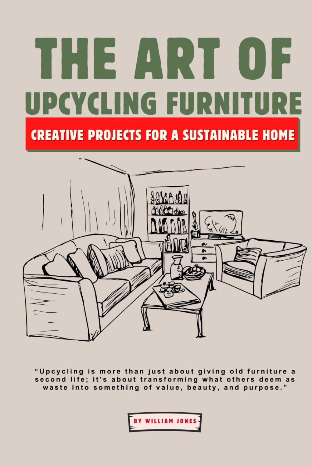 The Art of Upcycling Furniture: Creative Projects for a Sustainable Home baixar livro de graça