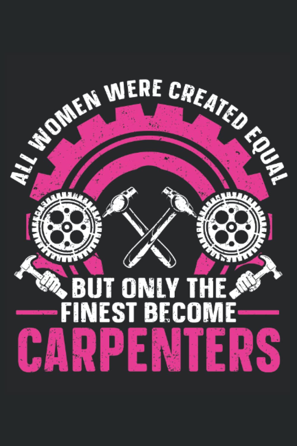 capítulo por capítulo baixar All Women Were Created Equal, But Only The Finest Become Carpenters: Carpenter Notepad, Carpenter Notebook Journal, Carpenter Journal, Medium Ruled, 100 Pages, 6"x9"