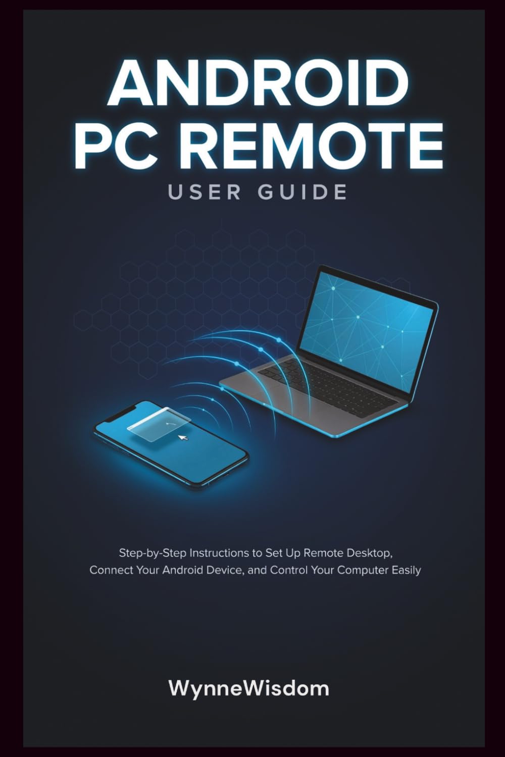 Android PC Remote User Guide: Step-by-Step Instructions to Set Up Remote Desktop, Connect Your Android Device, and Control Your Computer Easily baixar o livro de graça