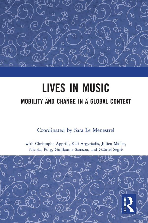capítulo por capítulo baixar Lives in Music: Mobility and Change in a Global Context (Routledge Studies in Ethnomusicology) (English Edition)