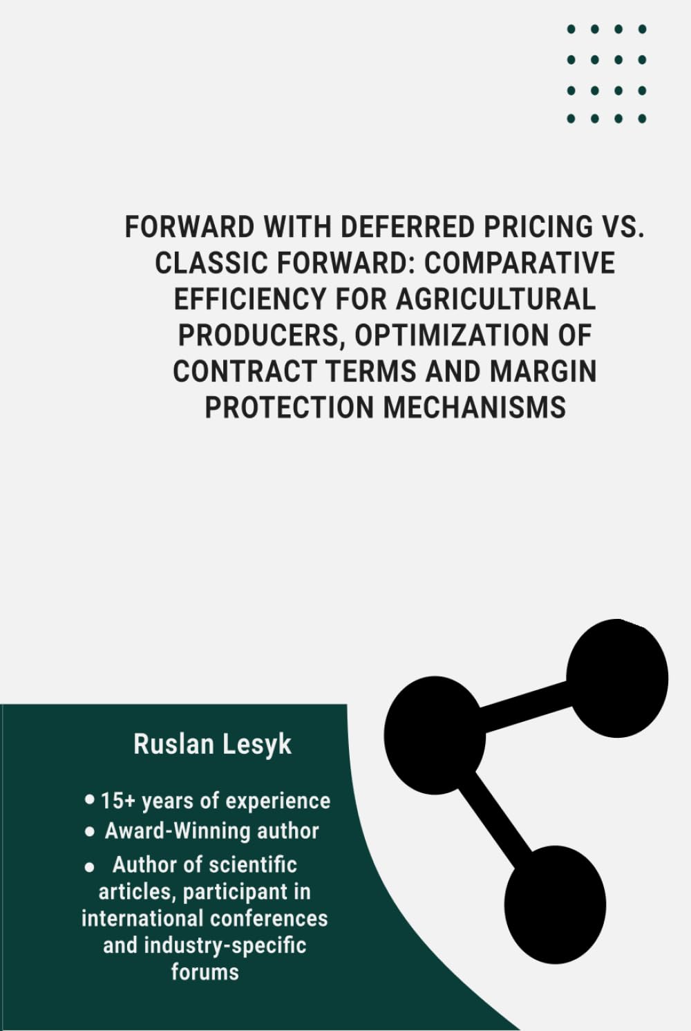 FORWARD WITH DEFERRED PRICING VS. CLASSIC FORWARD: COMPARATIVE EFFICIENCY FOR AGRICULTURAL PRODUCERS, OPTIMIZATION OF CONTRACT TERMS AND MARGIN PROTECTION MECHANISMS baixar livro de graça