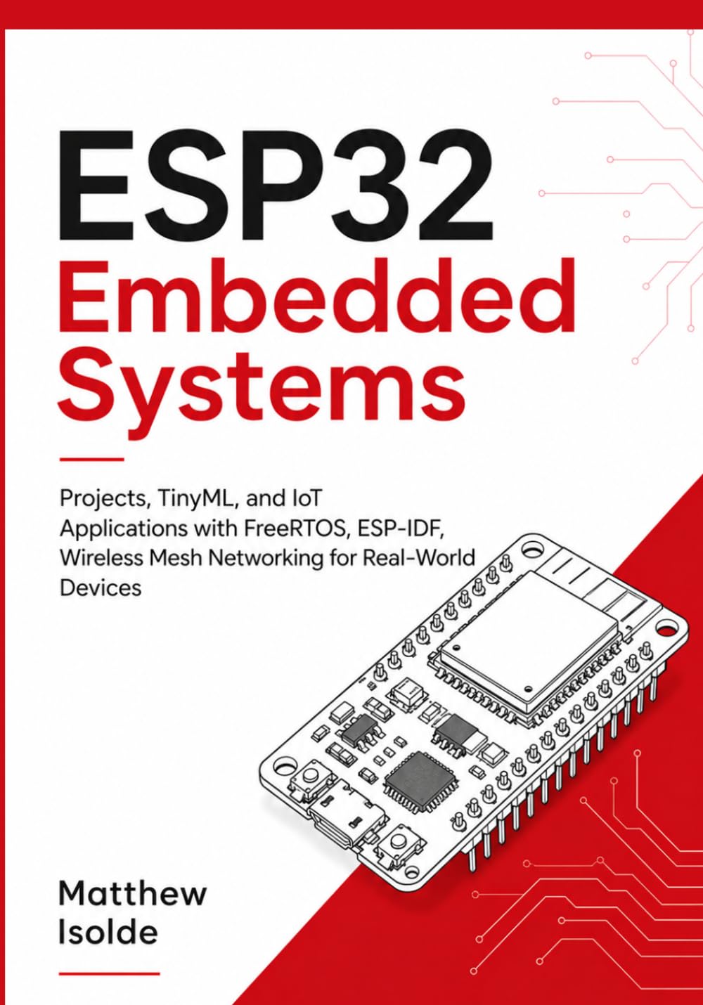 ler totalmente ESP32 Embedded Systems: Projects, TinyML, and IoT Applications with FreeRTOS, ESP-IDF, Wireless Mesh Networking for Real-World Devices