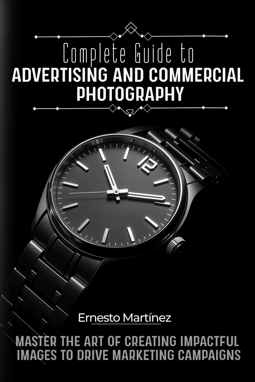 ler totalmente Complete Guide to Advertising and Commercial Photography: Master the Art of Creating Impactful Images to Drive Marketing Campaigns