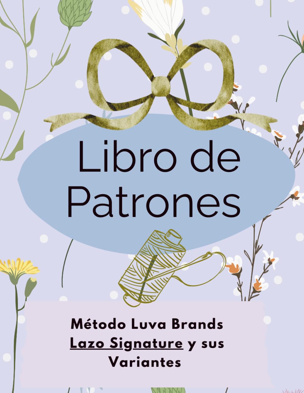 ler totalmente LIBRO DE PATRONES: LAZOS Signature y sus variantes · Método Luva Brands (Spanish Edition)