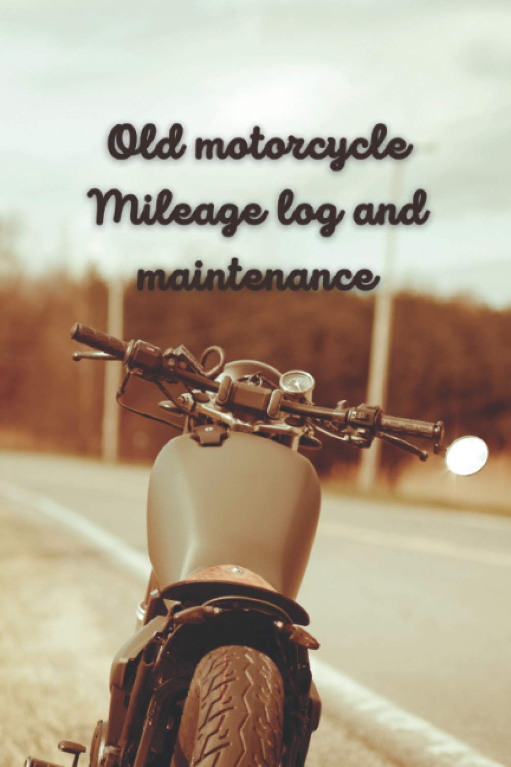 Old motorcycle Mileage log and maintenance: Follow-up book for the owner of a legendary, historic motor vehicle! To plan your outings, repairs and keep your memories with your dream motorcycle baixar livro de graça
