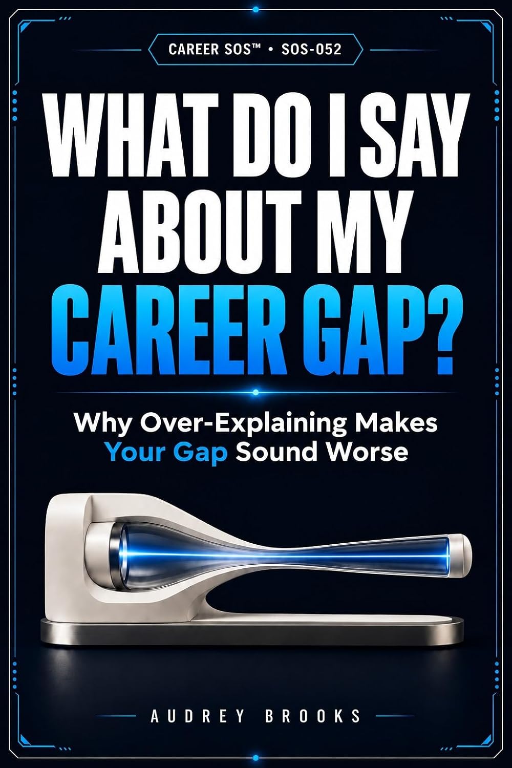 capítulo por capítulo baixar What Do I Say About My Career Gap?: Why Over-Explaining Makes Your Gap Sound Worse (Career SOS™ Series) (English Edition)