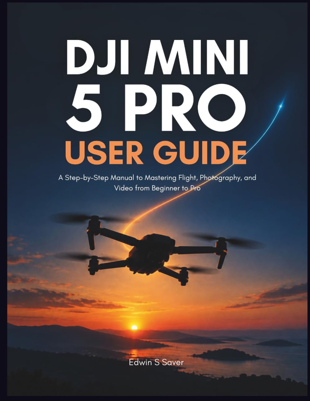 DJI Mini 5 Pro User Guide: A Step-by-Step Manual to Mastering Flight, Photography, and Video from Beginner to Pro baixar o livro de graça