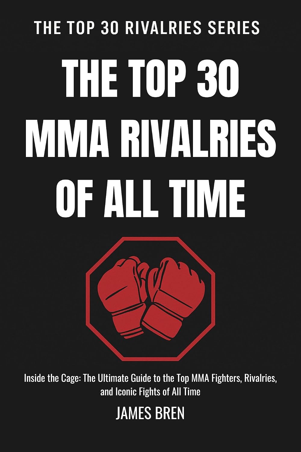 ler totalmente The Top 30 MMA Rivalries of all Time: Inside the Cage: The Ultimate Guide to the Top MMA Fighters, Rivalries, and Iconic Fights of All Time (The Top 30 Rivalries Series) (English Edition)