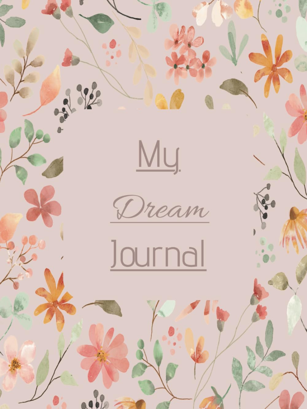My Dream Journal: Guided Dream Diary to Record | Track Your Dreams | Interpretations and Thoughts before Sleeping | 101 pages | 8.5x11 inches
