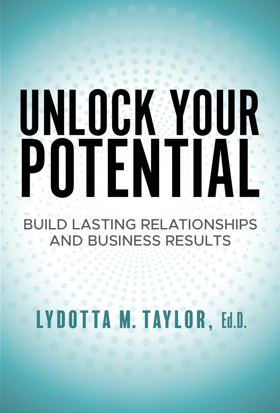 ler totalmente Unlock Your Potential: Build Lasting Relationships and Business Results