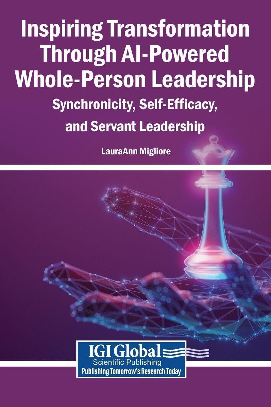 Inspiring Transformation Through AI-Powered Whole-Person Leadership: Synchronicity, Self-Efficacy, and Servant Leadership