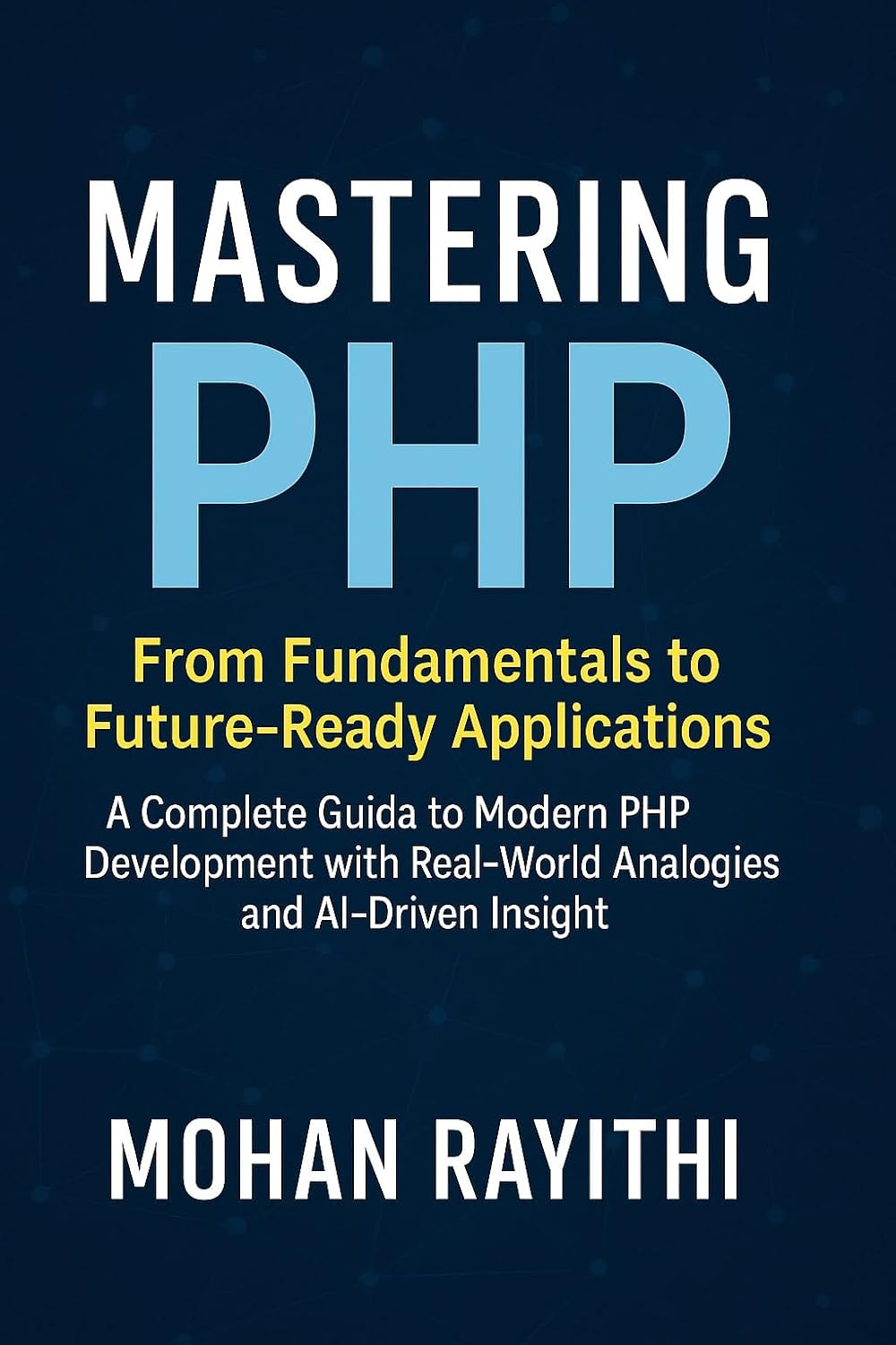 ler totalmente Mastering PHP: From Fundamentals to Future-Ready Applications: A Complete Guide to Modern PHP Development with Real-World Analogies and AI-Driven Insight (English Edition)