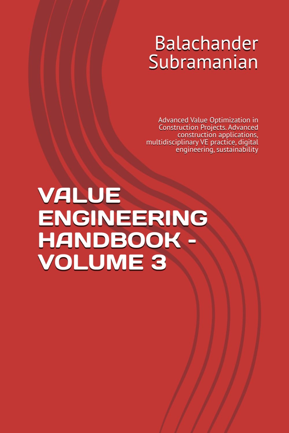 Value Engineering Handbook - Volume 3: Advanced Value Optimization in Construction Projects. Advanced construction applications, multidisciplinary VE practice, digital engineering, sustainability baixar livro de graça