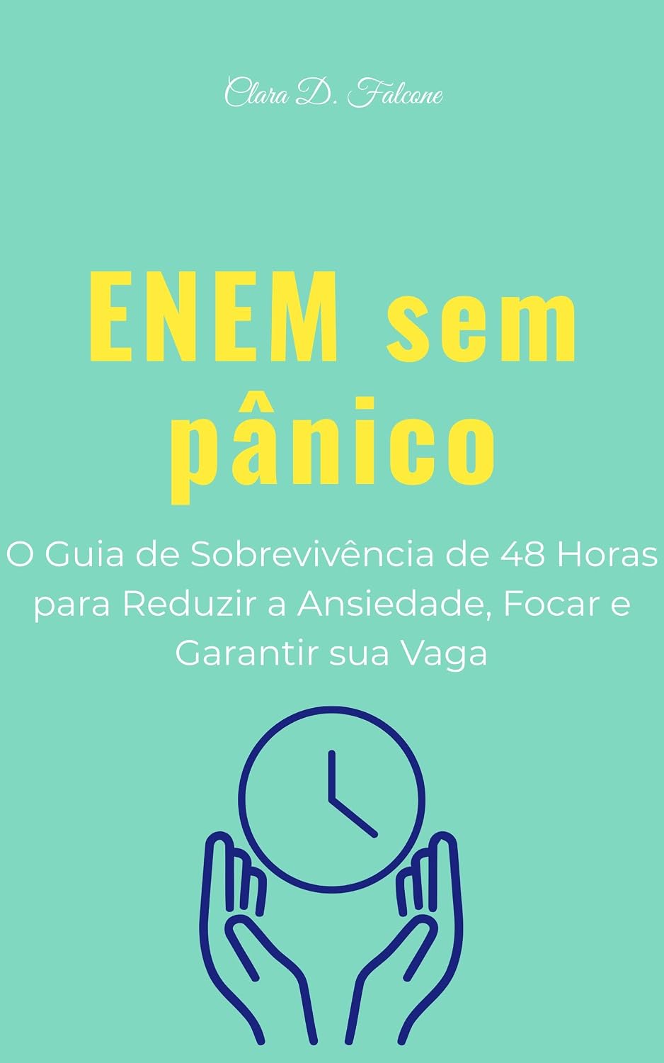 ENEM sem pânico: O Guia de Sobrevivência de 48 Horas para Reduzir a Ansiedade, Focar e Garantir sua Vaga baixar livro de graça