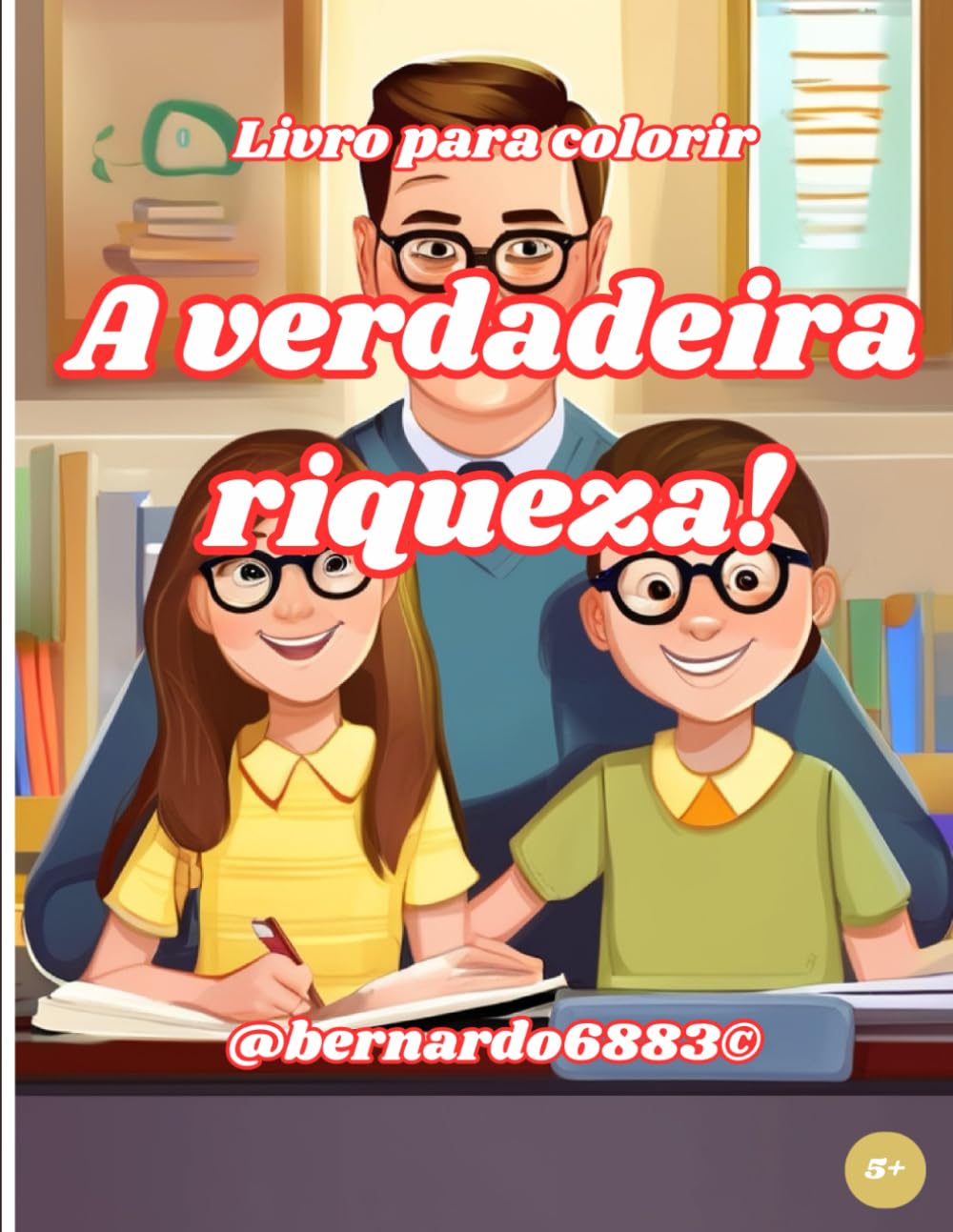 A verdadeira riqueza!
