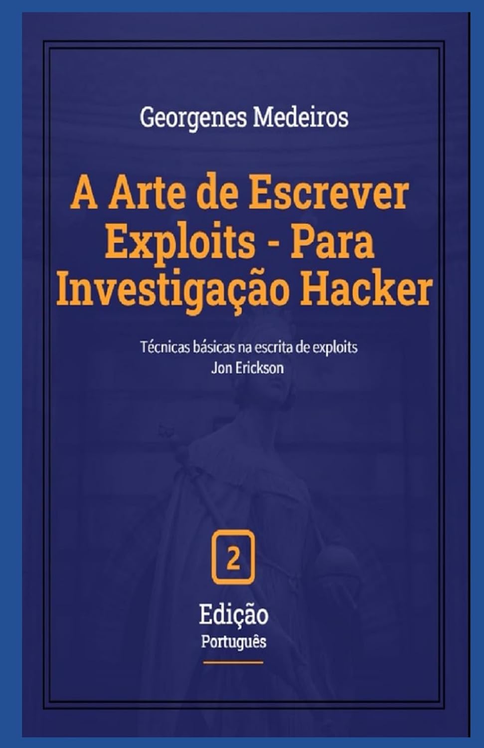 A Arte de Escrever Exploits - Para Investigação Hacker - 2 edição: Técnicas básicas na escrita de exploits