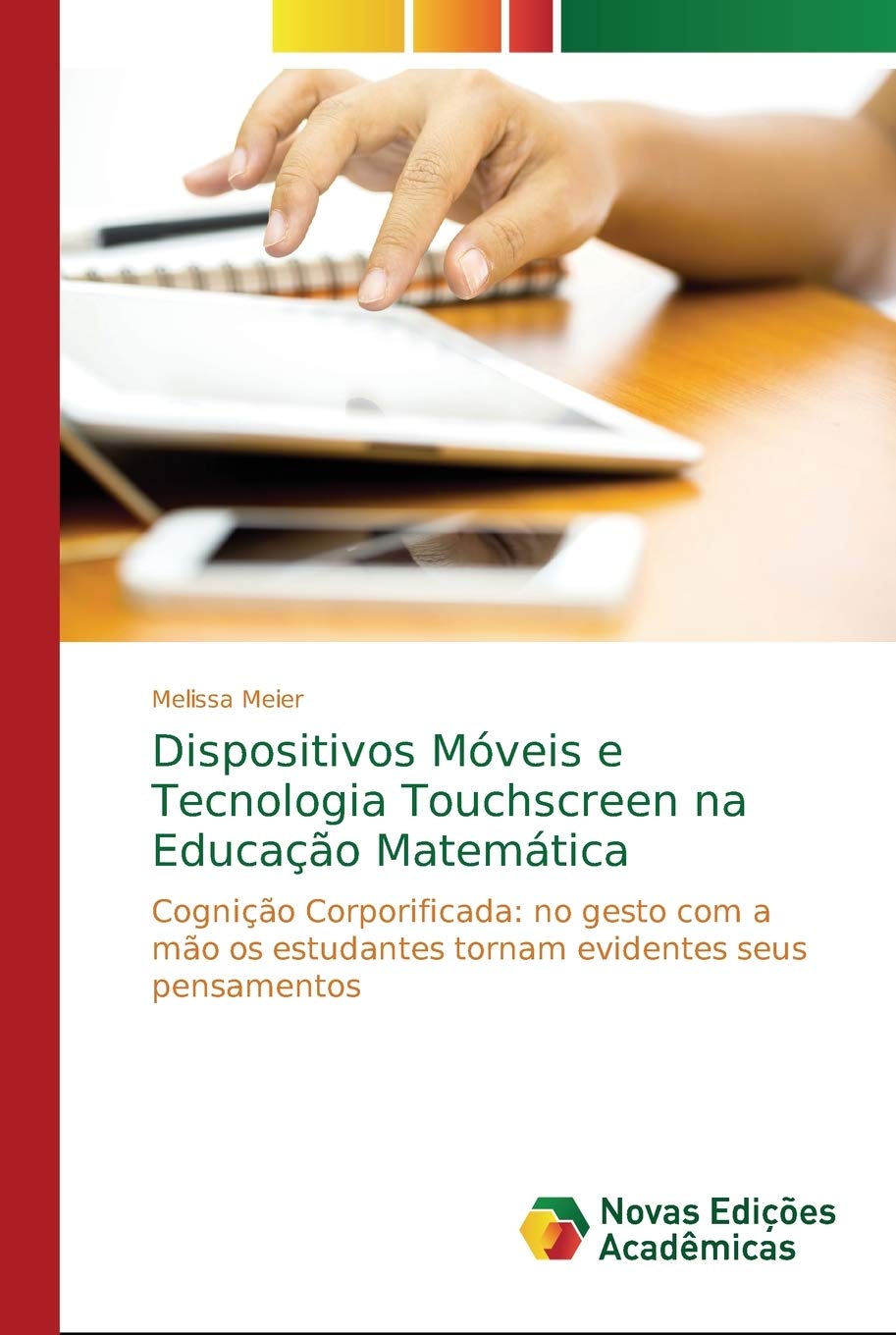 Dispositivos Móveis e Tecnologia Touchscreen na Educação Matemática: Cognição Corporificada: no gesto com a mão os estudantes tornam evidentes seus pensamentos baixar o livro de graça