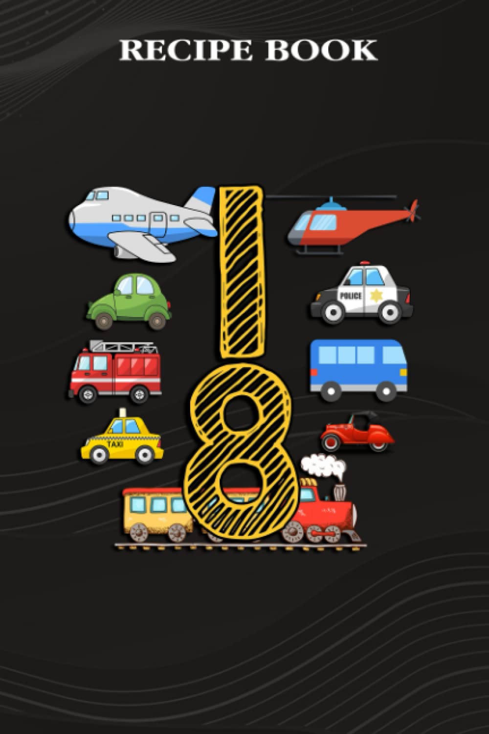 Recipe Book:Teens 18 Years Old Transportation Birthday Car Train Plane 18th Gift: Gifts for Boyfriend: A Beautiful & Modern Keepsake Recipe Notebook... Blank Recipe Book & Cookbook,Birthday Gifts baixar livro de graça