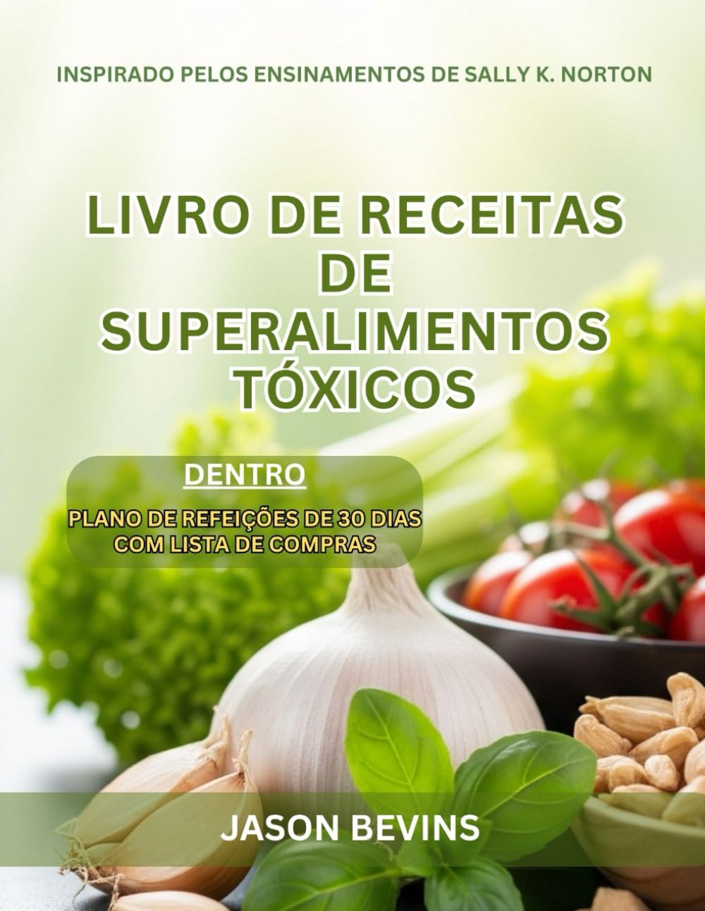 Livro de receitas de superalimentos tóxicos: A revolução do baixo teor de oxalato para uma saúde radiante, inspirada em Sally K. Norton (Portuguese Edition) baixar o livro de graça