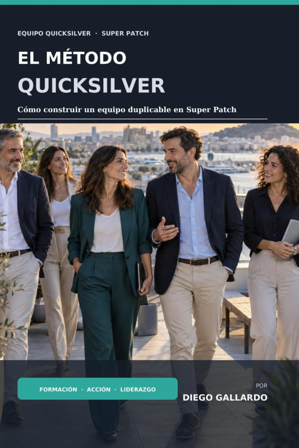 ler totalmente El Método Quicksilver: Cómo construir un equipo duplicable en Super Patch