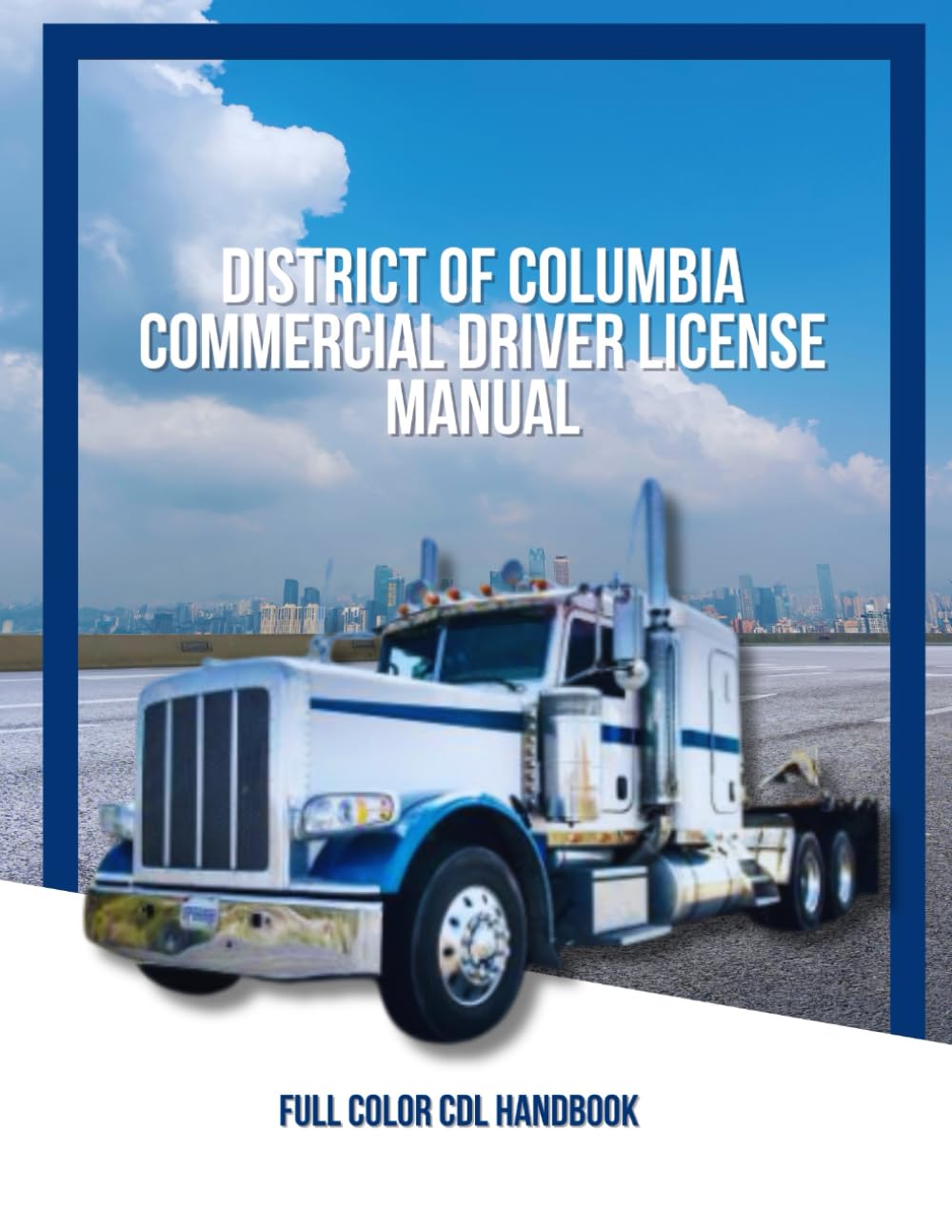 ler totalmente District of Columbia Commercial Driver License Manual: Full Color CDL Handbook