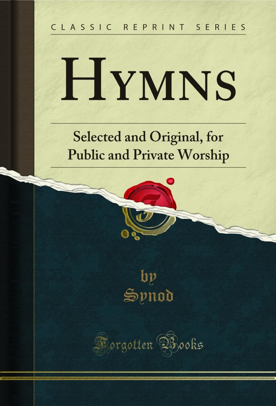 Hymns: Selected and Original, for Public and Private Worship (Classic Reprint) (English Edition)