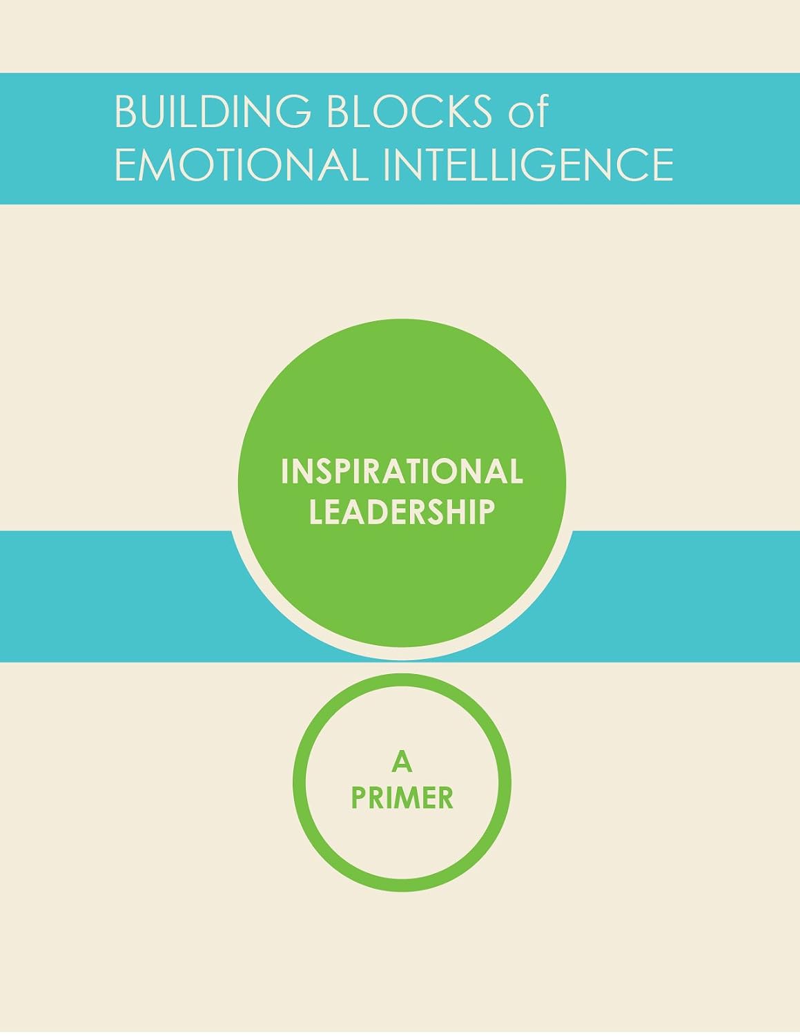 ler totalmente Inspirational Leadership: A Primer (Building Blocks of Emotional Intelligence Book 12) (English Edition)