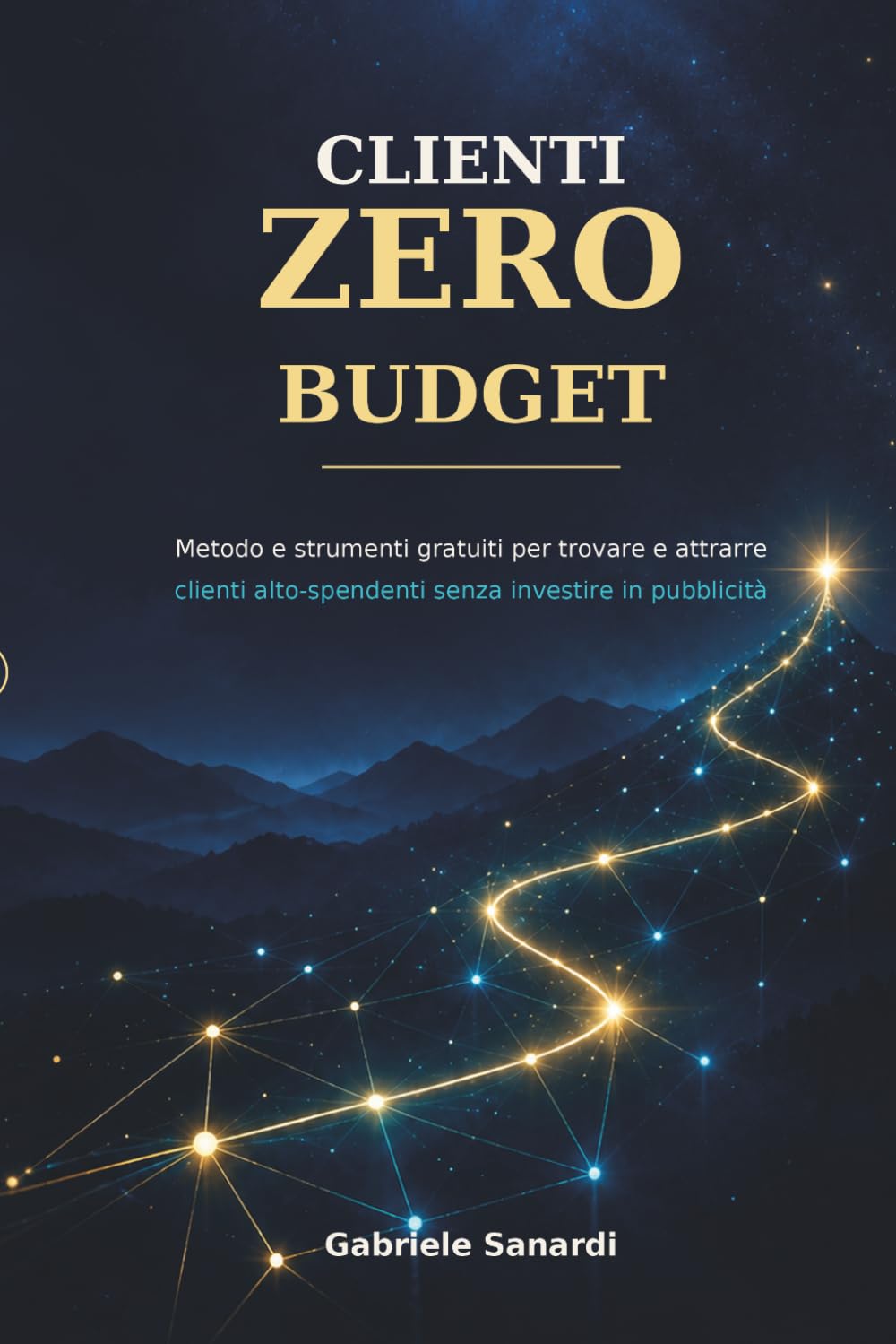 ler totalmente CLIENTI ZERO BUDGET: Metodo e strumenti gratuiti per trovare e attrarre clienti alto-spendenti senza investire in pubblicità (Italian Edition)