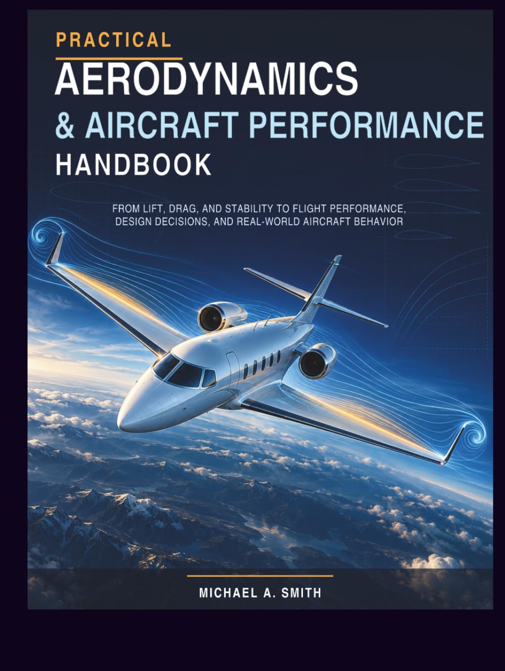 ler totalmente Practical Aerodynamics & Aircraft Performance Handbook: From Lift, Drag, and Stability to Flight Performance, Design Decisions, and Real-World Aircraft Behavior