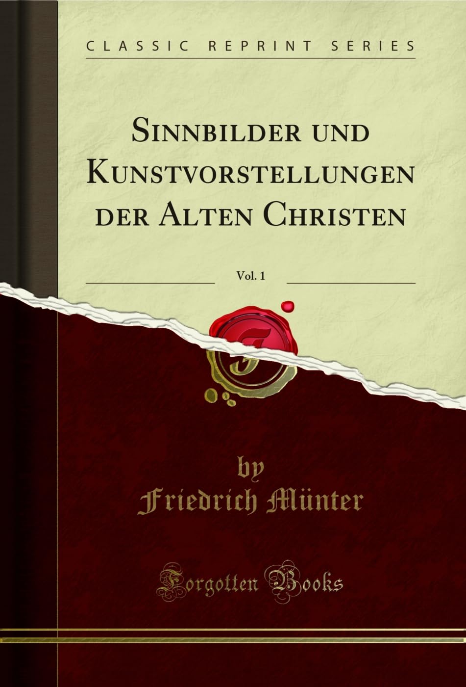 ler totalmente Sinnbilder und Kunstvorstellungen der Alten Christen, Vol. 1 (Classic Reprint) (German Edition)