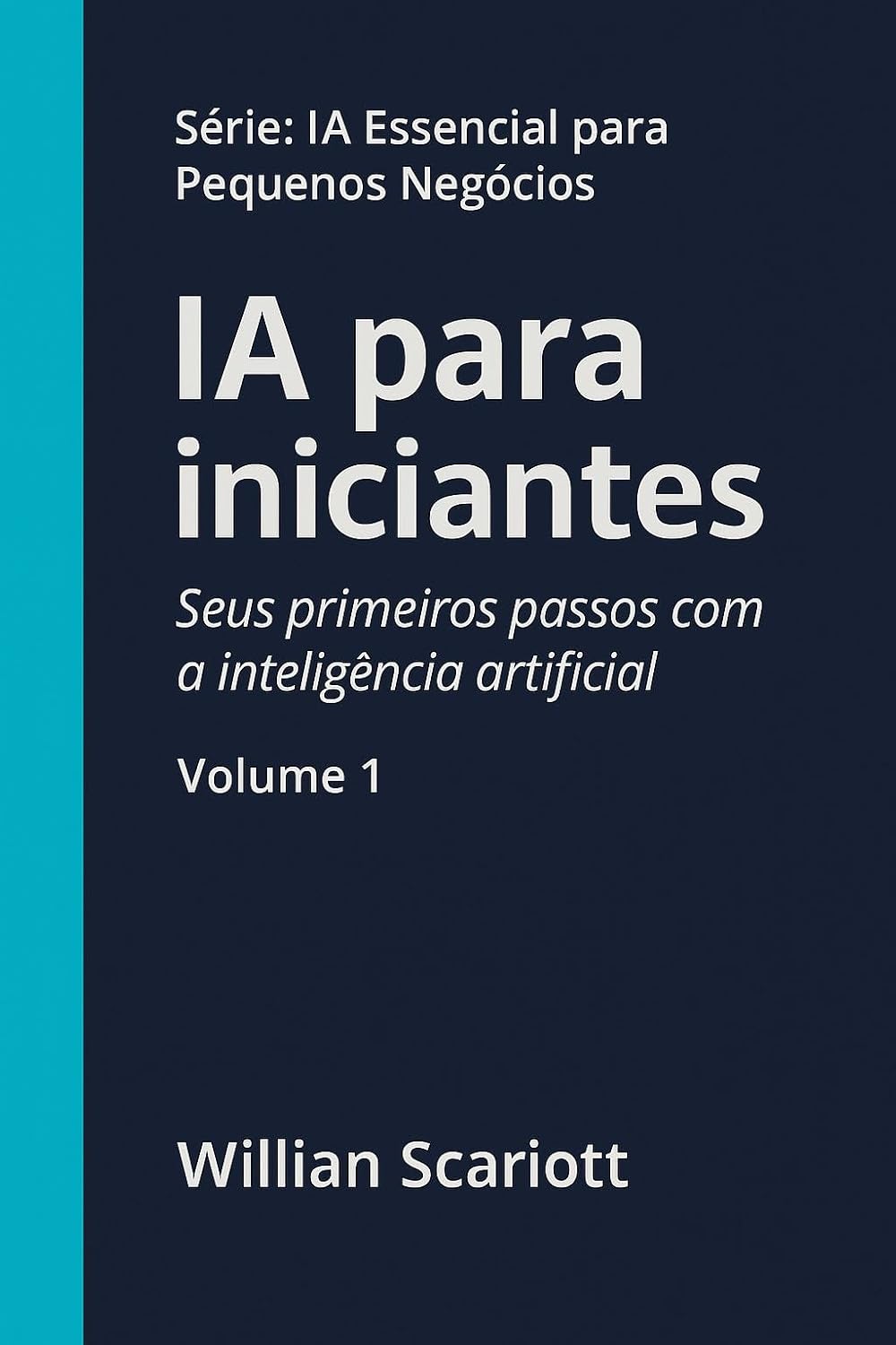 IA para iniciantes: Seus primeiros passos com a inteligencia artificial (IA Essencial para Pequenos Negócios Livro 1) baixar livro de graça