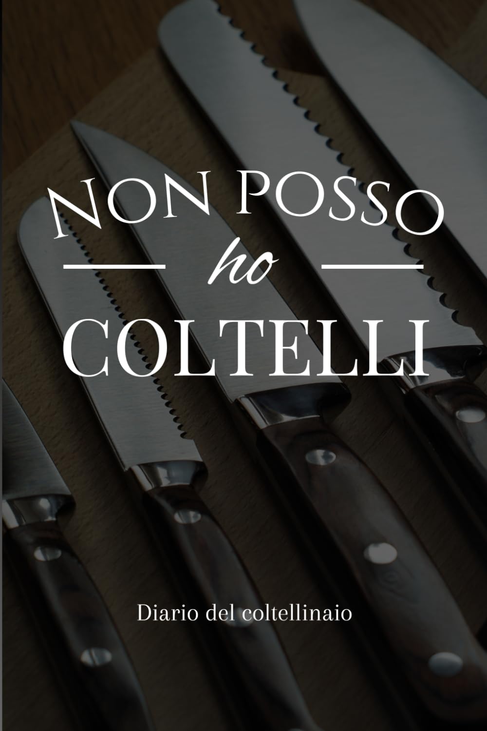 capítulo por capítulo baixar Non posso, ho COLTELLI: Libro dei Coltelli per Artigiano Coltellinaio e Fabbro: Organizza i Tuoi Progetti con Stile - Regalo Originale: 15,24 x 22,86 cm (Italian Edition)