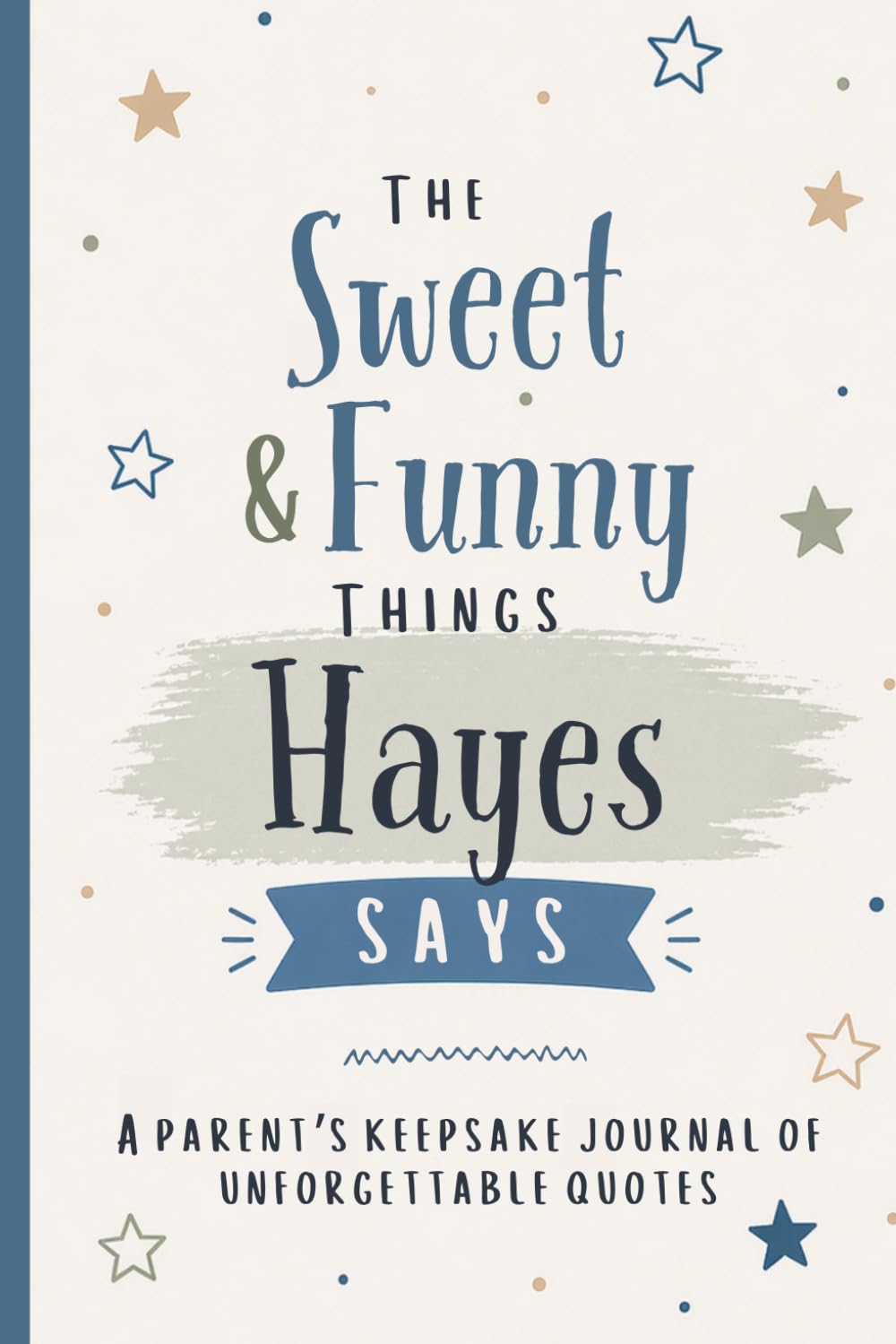 The Sweet & Funny Things Hayes Says: A Parents’ Keepsake Journal of Unforgettable Quotes baixar o livro de graça