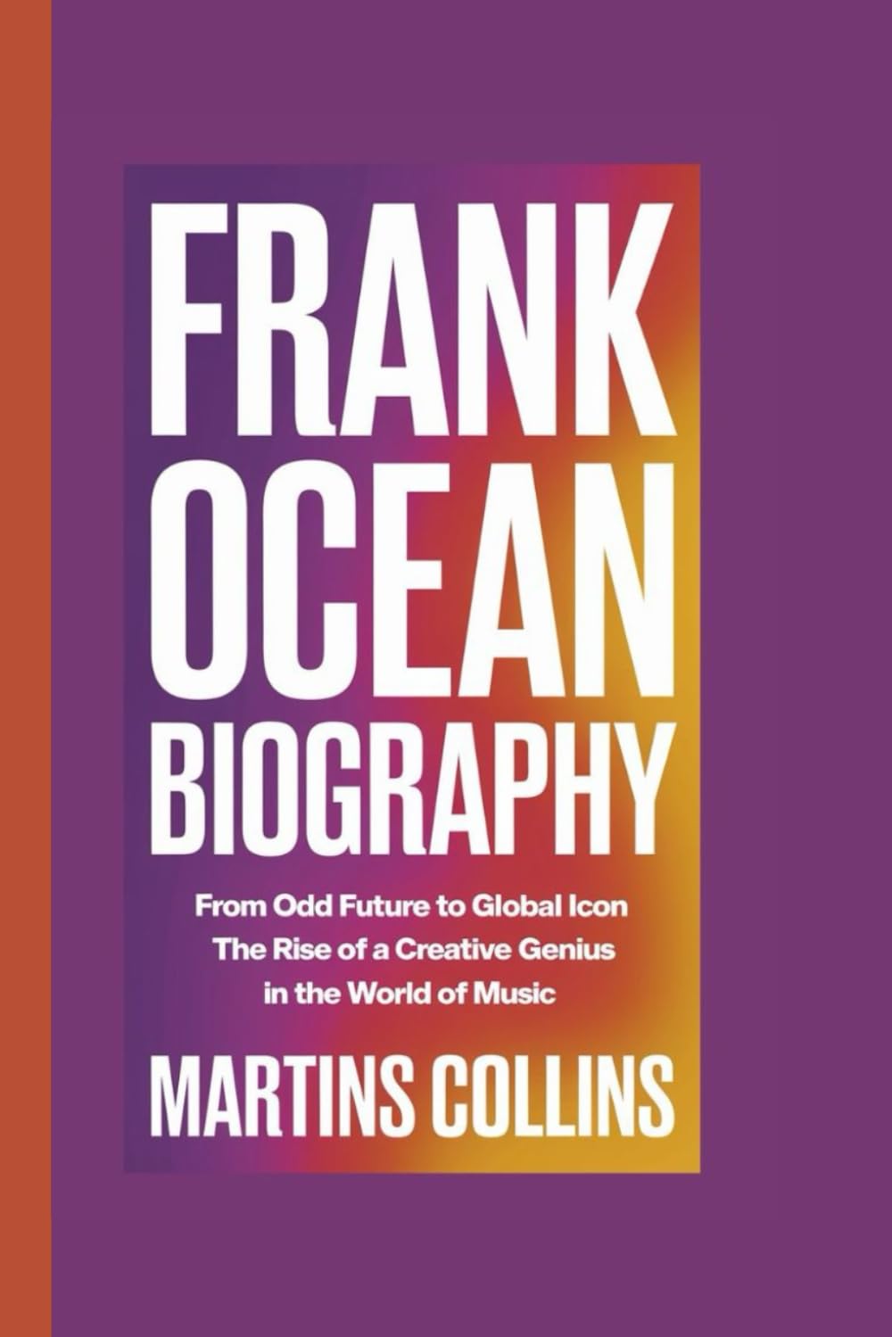 FRANK OCEAN BIOGRAPHY: From Odd Future to Global Icon - The Rise of a Creative Genius in the World of Music baixar o livro de graça
