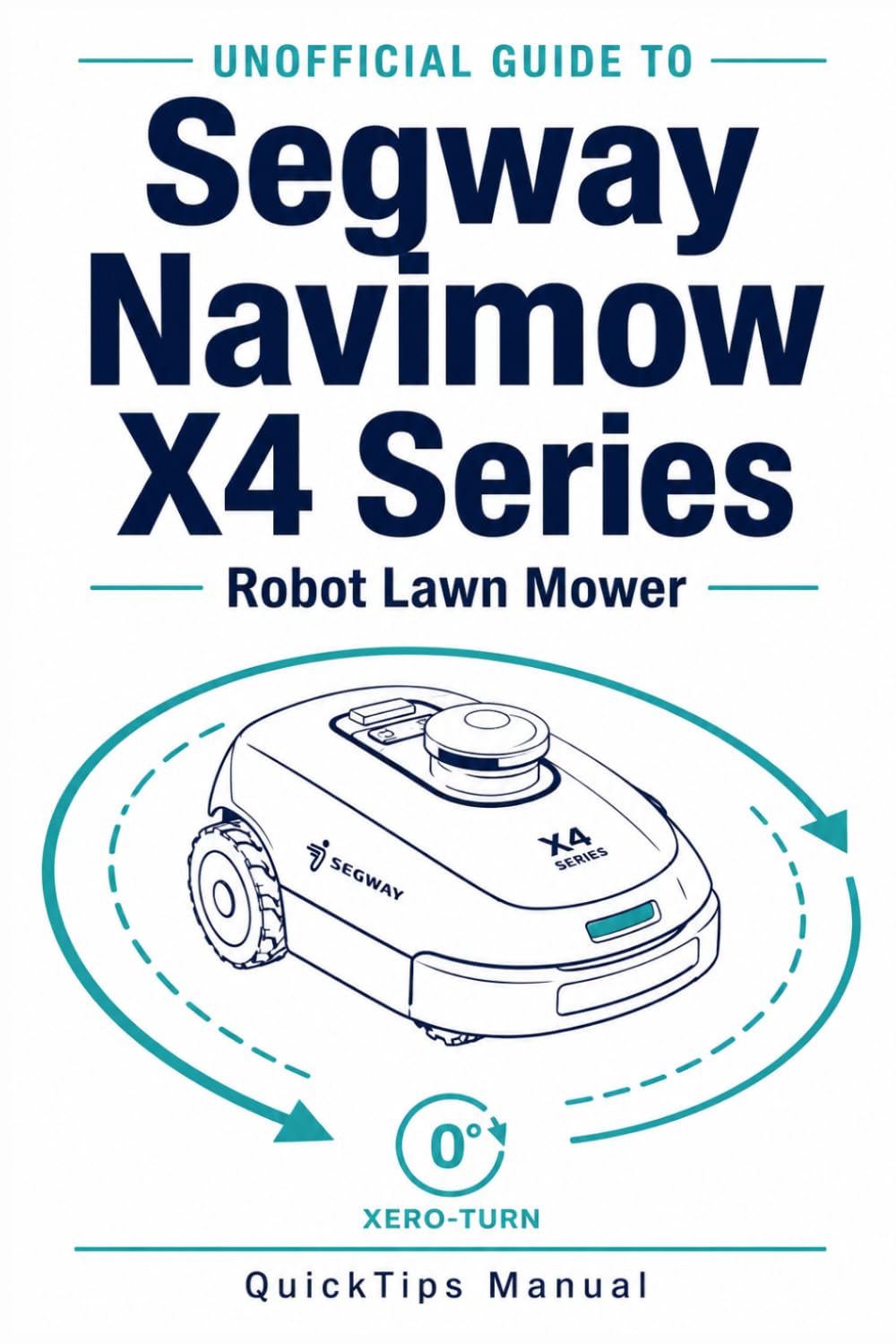 ler totalmente Unofficial Guide to the Segway Navimow X4 Series Robot Lawn Mower: Master Wire-Free Setup, Network RTK Navigation, Xero-Turn AWD, and App Control for a Flawless Lawn Without the Guesswork