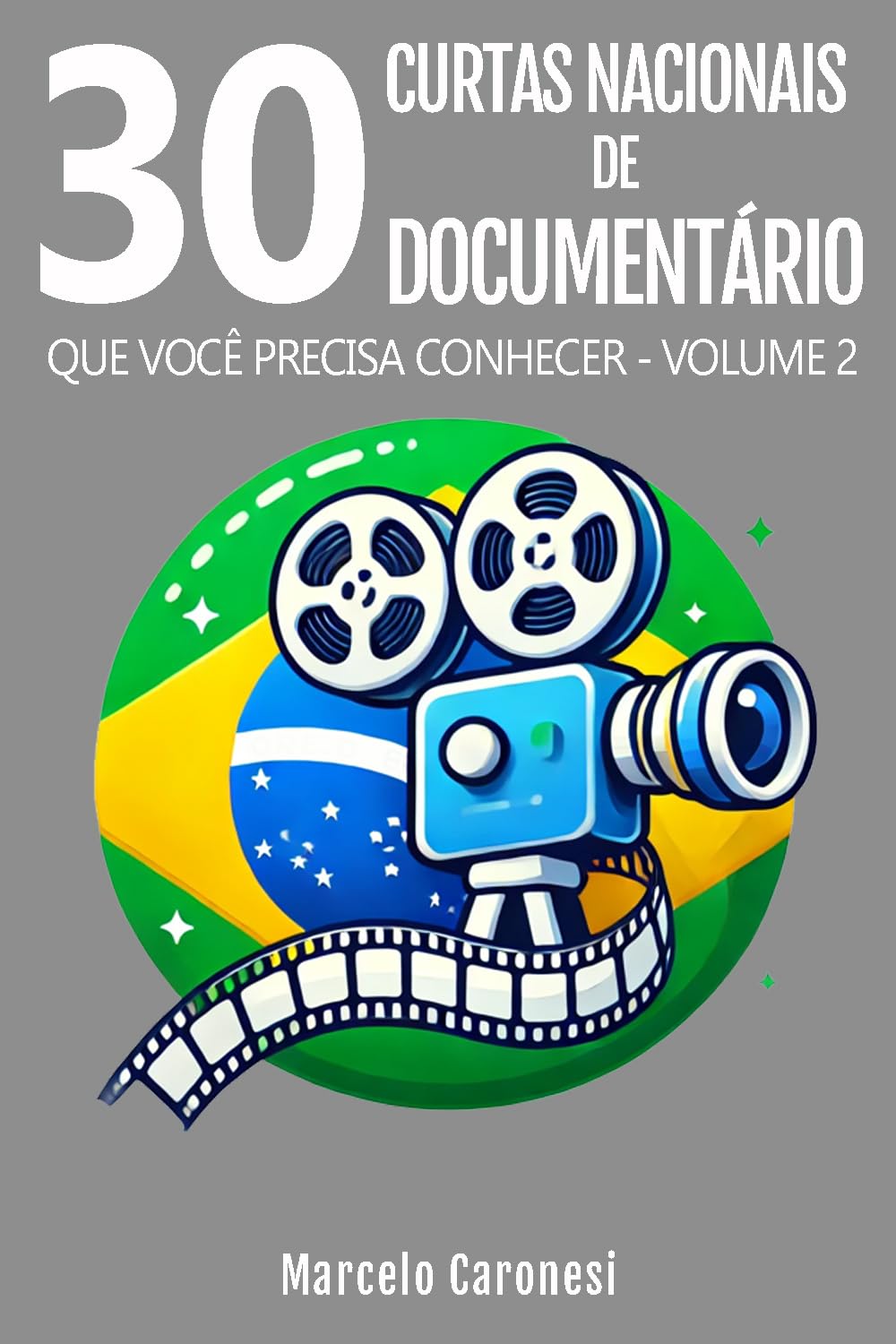 30 Curtas Nacionais de Documentário que Você Precisa Conhecer: Volume 2 (30 Curtas Nacionais que Você Precisa Conhecer) baixar livro de graça