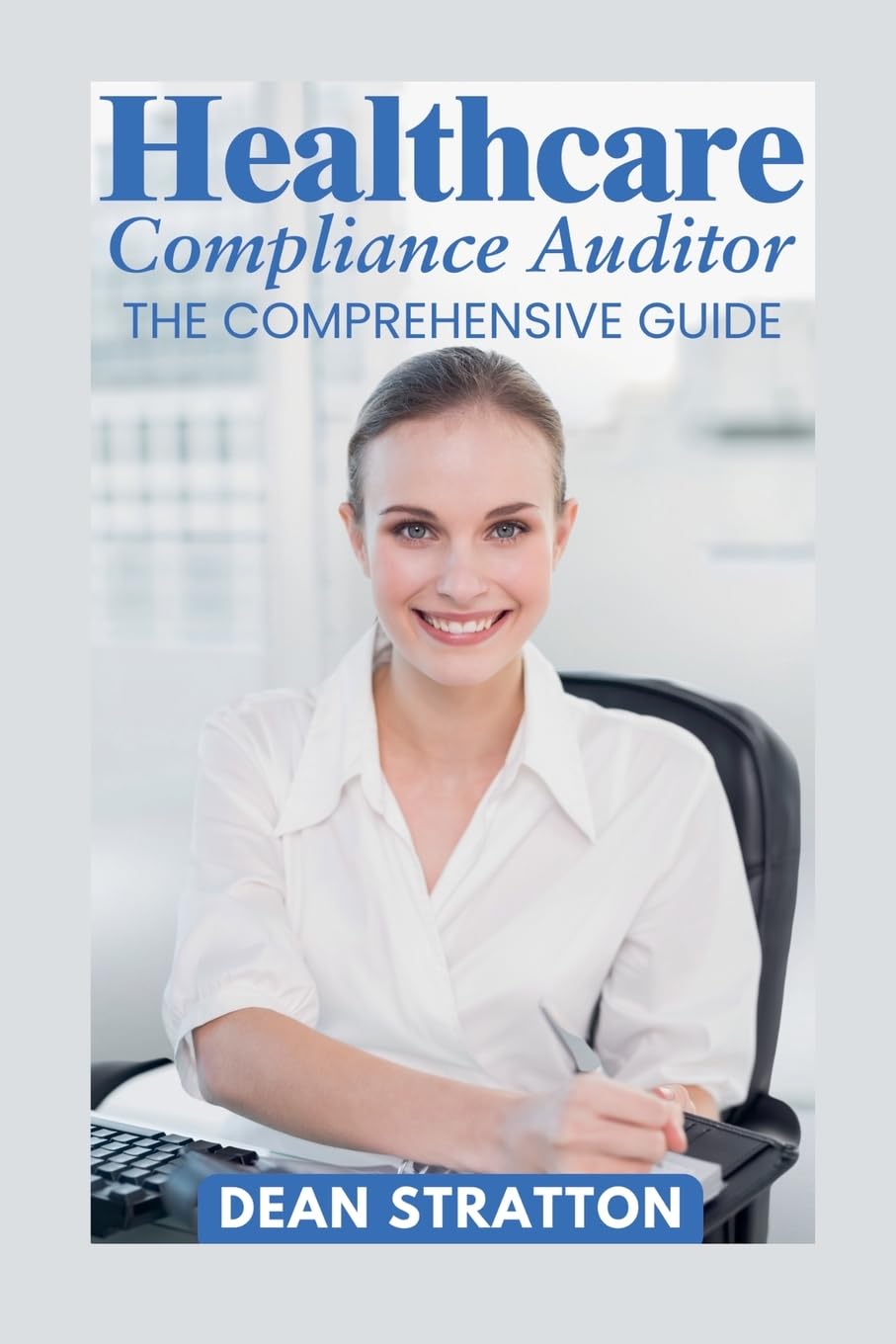 Healthcare Compliance Auditor - The Comprehensive Guide baixar livro de graça