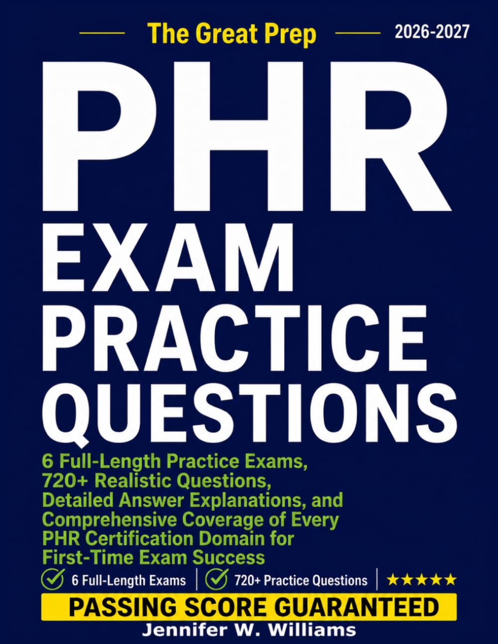 PHR EXAM PRACTICE QUESTIONS AND ANSWERS 2026-2027: 6 Full-Length Practice Exams, 720+ Realistic Questions, Detailed Answer Explanations, and ... Domain for First-Time Exam Success