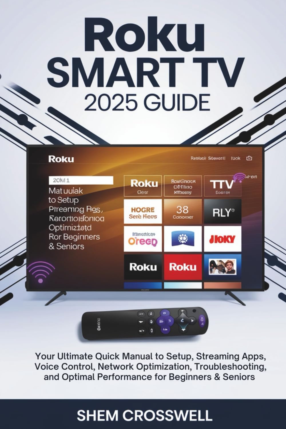 capítulo por capítulo baixar Roku Smart TV 2025 GUIDE: Your Ultimate Quick Manual to Setup, Streaming Apps, Voice Control, Network Optimization, Troubleshooting, and Optimal Performance for Beginners & Seniors