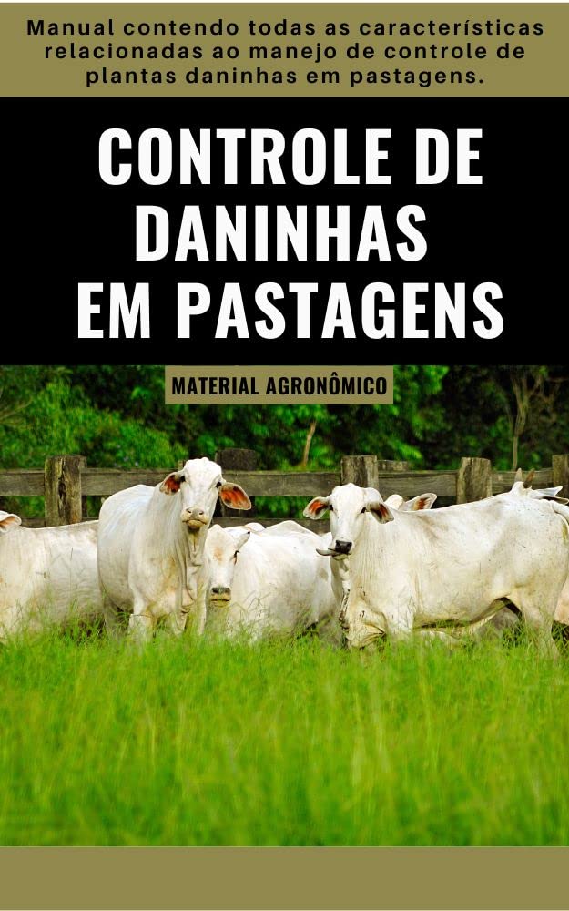 CONTROLE DE PLANTAS DANINHAS EM PASTAGENS | Manual Agronômico